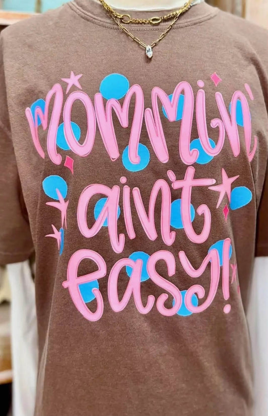 Mommin’ Ain’t Easy Tee